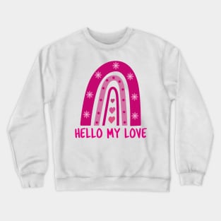 Hello my love valentine pink boho rainbow with flowers Crewneck Sweatshirt